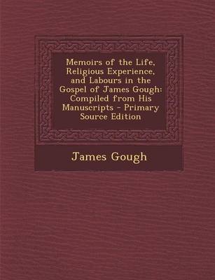 Book cover for Memoirs of the Life, Religious Experience, and Labours in the Gospel of James Gough