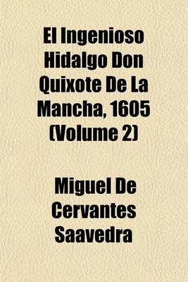 Book cover for El Ingenioso Hidalgo Don Quixote de La Mancha, 1605 (Volume 2)