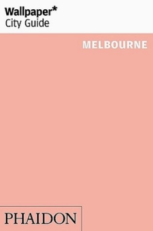 Cover of Wallpaper* City Guide Melbourne