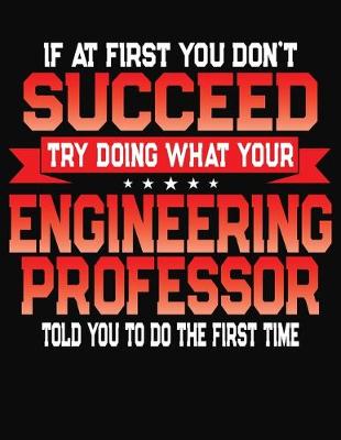 Book cover for If At First You Don't Succeed Try Doing What Your Engineering Professor Told You To Do The First Time