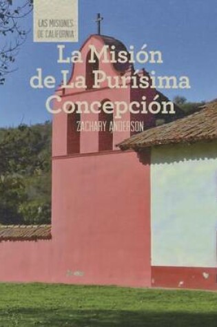 Cover of La Misión de la Purísima Concepción (Discovering Mission La Purísima Concepción)