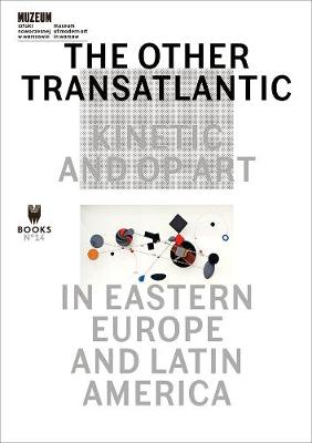 Book cover for The Other Transatlantic – Kinetic and Op Art in Eastern Europe and Latin America