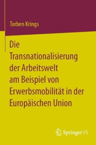 Cover of Die Transnationalisierung der Arbeitswelt am Beispiel von Erwerbsmobilität in der Europäischen Union