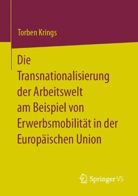 Book cover for Die Transnationalisierung der Arbeitswelt am Beispiel von Erwerbsmobilität in der Europäischen Union