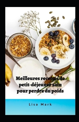 Book cover for Meilleures Recettes De Petit-Déjeuner Sain Pour Perdre Du Poids