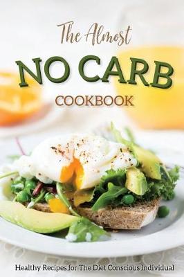 Book cover for The Almost No Carb Cookbook