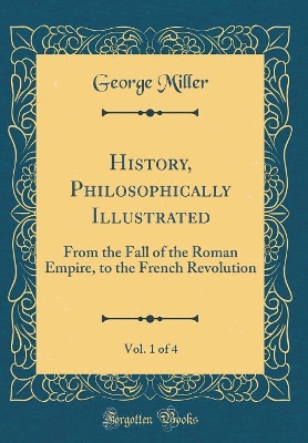 Book cover for History, Philosophically Illustrated, Vol. 1 of 4