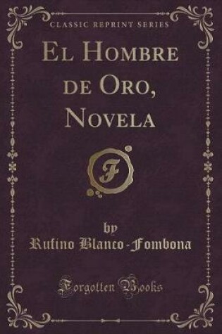 Cover of El Hombre de Oro, Novela (Classic Reprint)