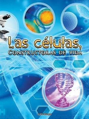 Book cover for Las Celulas, Constructoras de Vida