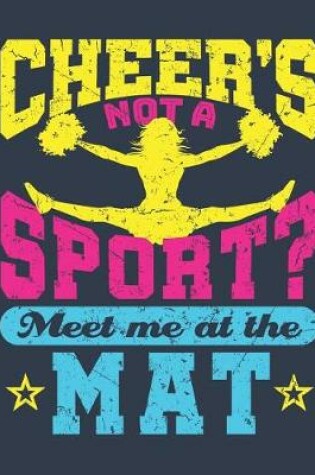 Cover of Cheer's Not a Sport Meet Me at the Mat