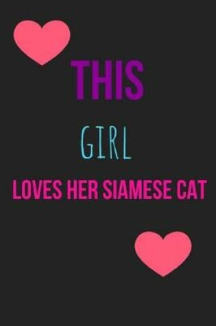 Cover of This Girl Loves Her Siamese Cat