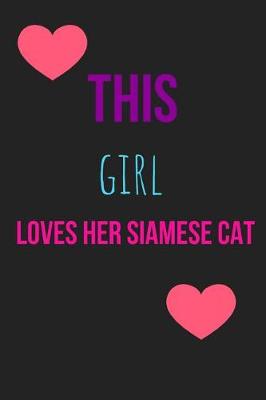 Book cover for This Girl Loves Her Siamese Cat