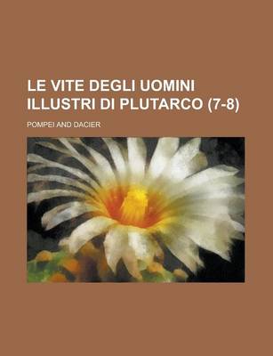 Book cover for Le Vite Degli Uomini Illustri Di Plutarco (7-8)