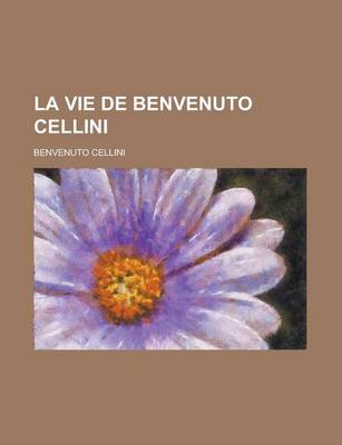 Book cover for La Vie de Benvenuto Cellini