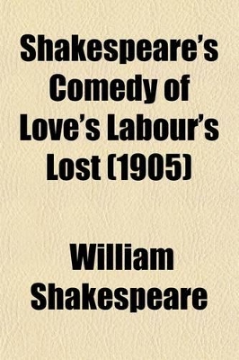 Book cover for Shakespeare's Comedy of Love's Labour's Lost (1905)