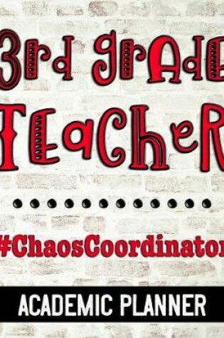 Cover of 3rd Grade Teacher #ChaosCoordinator - Academic Planner