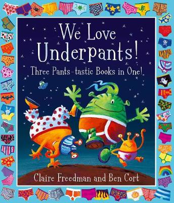 Book cover for We Love Underpants! Three Pants-tastic Books in One!