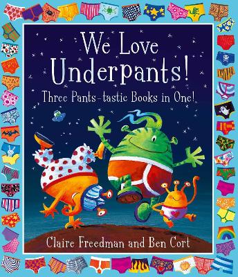 Book cover for We Love Underpants! Three Pants-tastic Books in One!