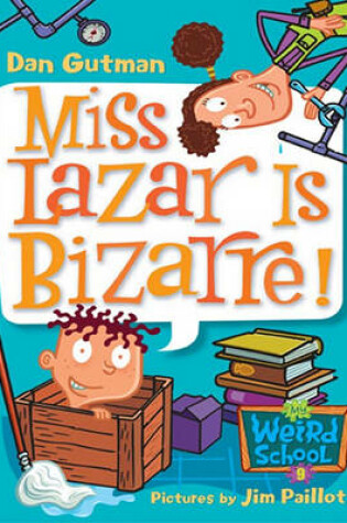 Cover of My Weird School #9: Miss Lazar Is Bizarre!