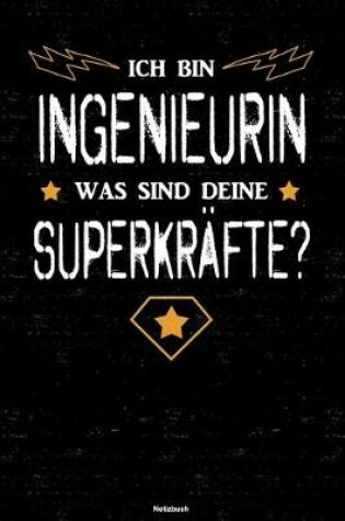 Cover of Ich bin Ingenieurin was sind deine Superkrafte? Notizbuch