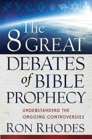 Cover of The 8 Great Debates of Bible Prophecy