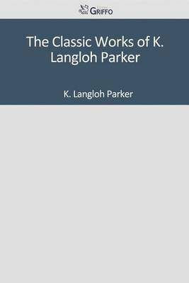 Book cover for The Classic Works of K. Langloh Parker