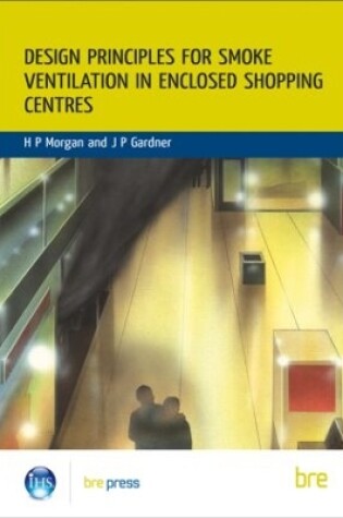 Cover of Design Principles for Smoke Ventilation in Enclosed Shopping Centres