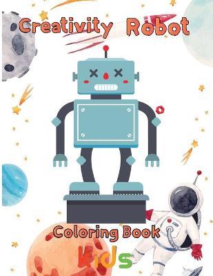 Book cover for Creativity Robot Coloring Book kids