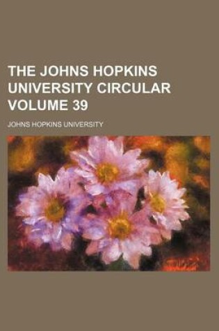 Cover of The Johns Hopkins University Circular Volume 39