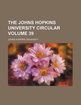 Book cover for The Johns Hopkins University Circular Volume 39