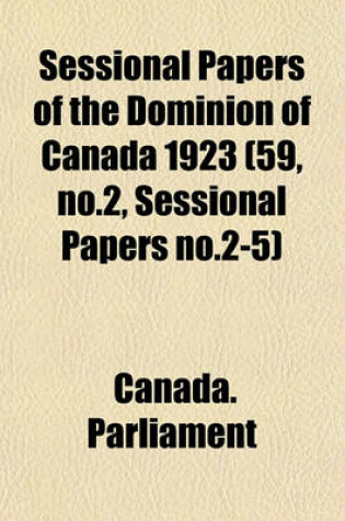 Cover of Sessional Papers of the Dominion of Canada 1923 (59, No.2, Sessional Papers No.2-5)