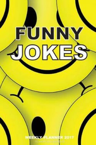 Cover of Funny Jokes Weekly Planner 2017