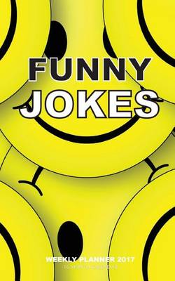 Book cover for Funny Jokes Weekly Planner 2017