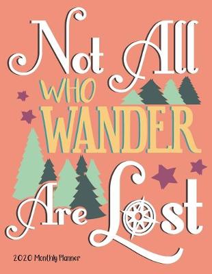 Book cover for Not All Who Wander Are Lost Monthly Planner