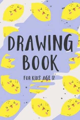 Cover of Drawing Book For Kids Age 12