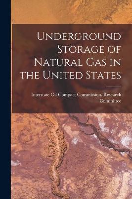 Cover of Underground Storage of Natural Gas in the United States