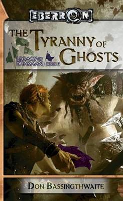 Book cover for Tyrrany of Ghosts, The: Legacy of Dhakaan, Book 3