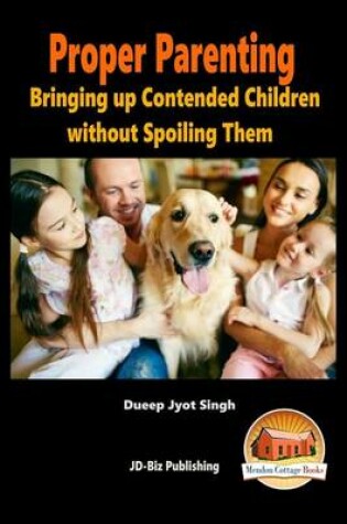 Cover of Proper Parenting - Bringing up Contended Children without Spoiling Them