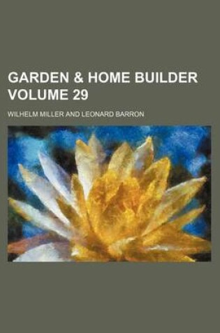 Cover of Garden & Home Builder Volume 29