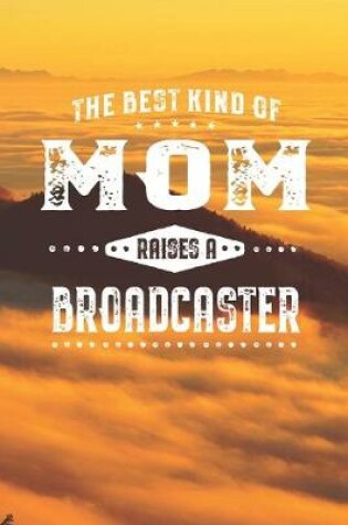 Cover of The Best Kind Of Mom Raises A Broadcaster