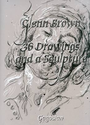 Book cover for Glenn Brown - 36 Drawings and A Sculpture