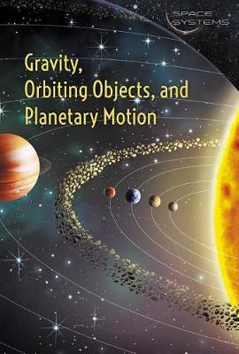 Book cover for Gravity, Orbiting Objects, and Planetary Motion