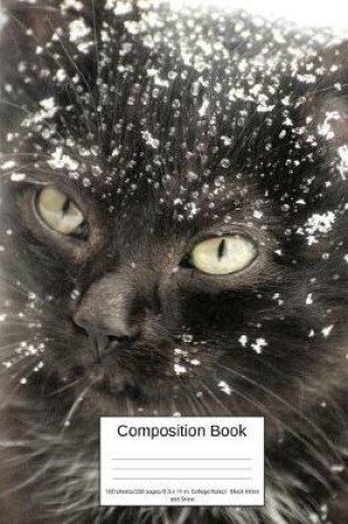 Cover of Composition Book 100 Sheets/200 Pages/8.5 X 11 In. College Ruled/ Black Kitten and Snow