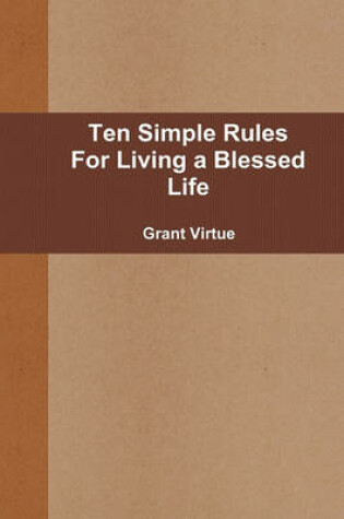 Cover of Ten Simple Rules for Living a Blessed Life