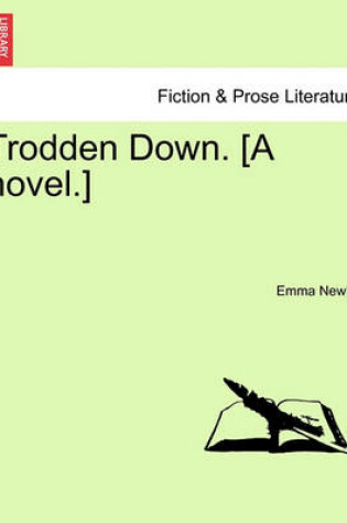 Cover of Trodden Down. [A Novel.]Vol.I