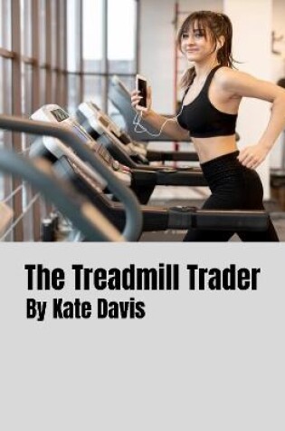 Cover of The Treadmill Trader