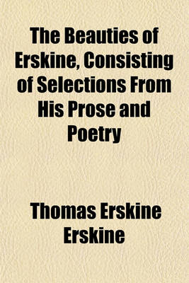 Book cover for The Beauties of Erskine, Consisting of Selections from His Prose and Poetry