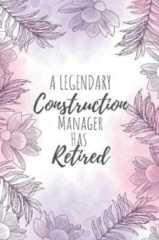 Cover of A Legendary Construction Manager Has Retired