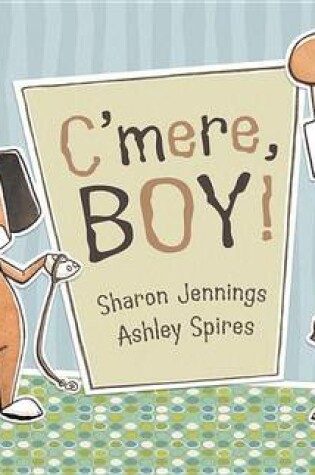 Cover of C'mere, Boy!