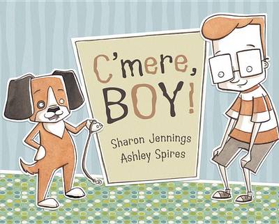 Book cover for C'mere, Boy!